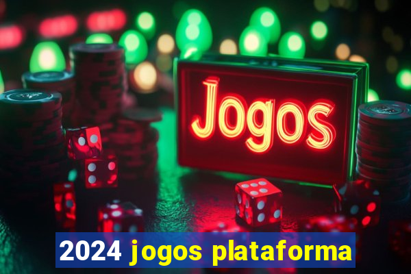 2024 jogos plataforma